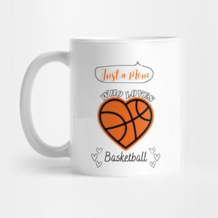 Just a Mom who loves Basketball Heart shaped Basketball Game Day Mug